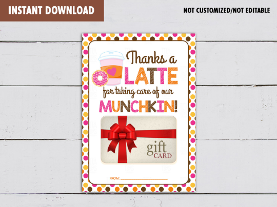 thanks-a-latte-for-taking-care-of-our-munchkin-gift-card-holder-prin