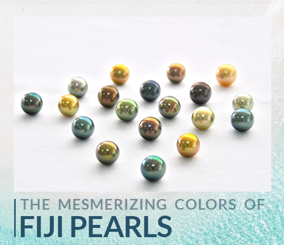 The mesmerizing colors of the Fiji Pearls. Jewelry Trends and Rumors Blog. Bashert Jewelry