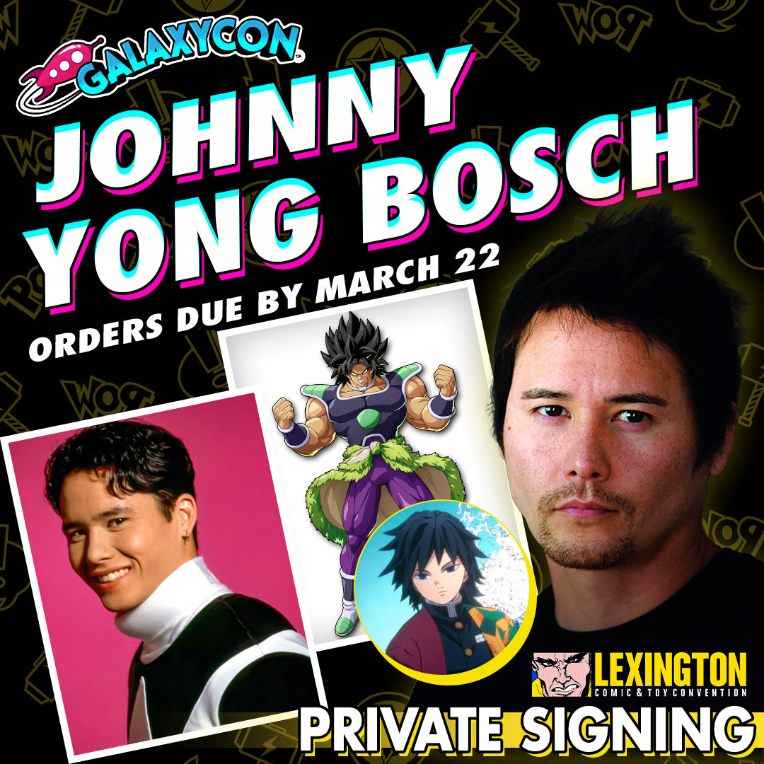 Johnny Yong Bosch Private Signing Orders Due March 22nd GalaxyCon
