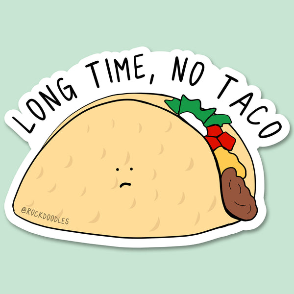 Long Time, No Taco Sticker