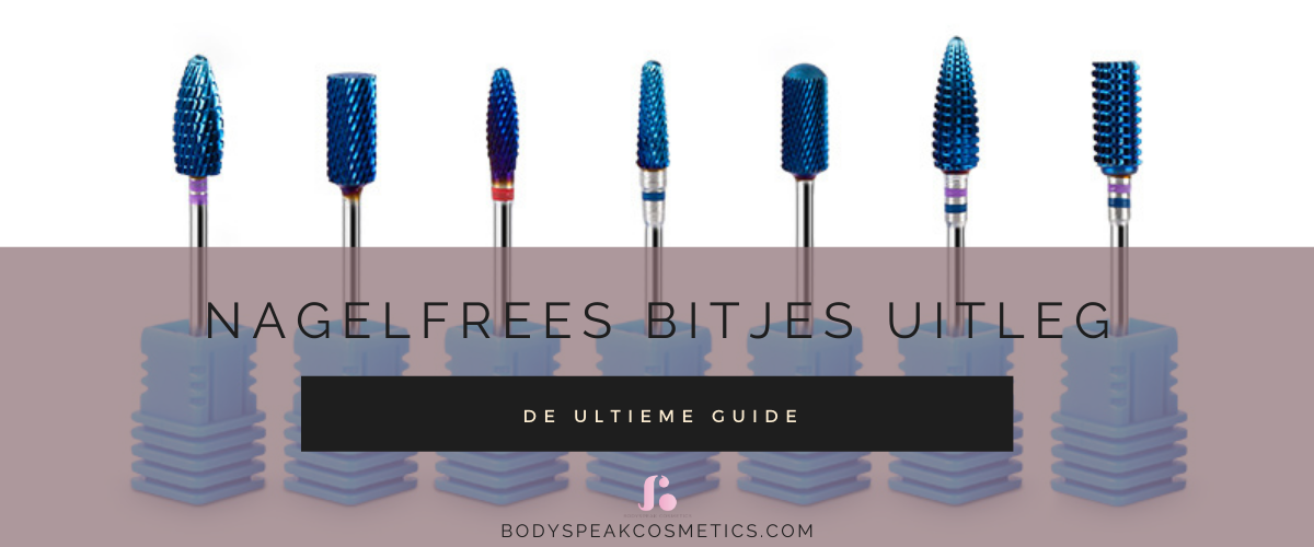 oosters lenen nul Nagelfrees bitjes uitleg: een handige guide | Bodyspeak Cosmetics