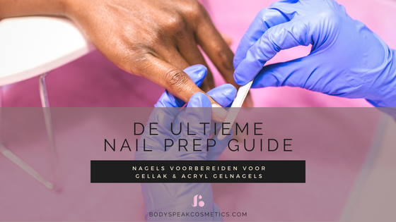 De ultieme nail prep guide: nagels voorbereiden voor gellak & gelnagels