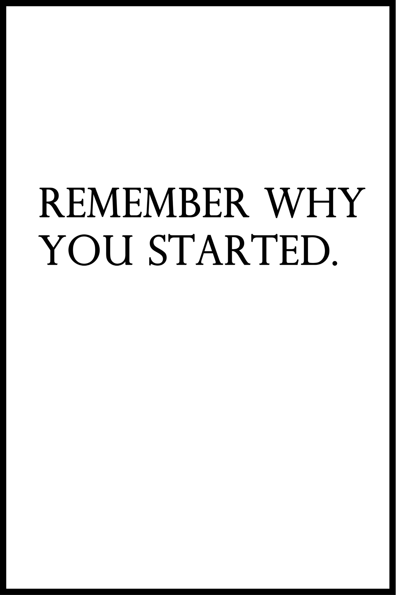 Se remember why you started plakat - 21x30 cm hos SimplyPoster.dk