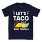 Let's Taco 'Bout Tequila - Unisex Crewneck T-shirt - Mister Snarky's