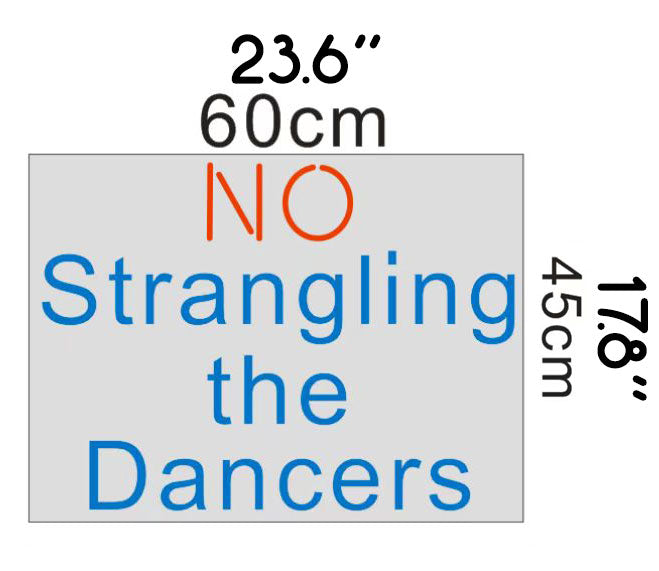 No strangling the dancers neon signs