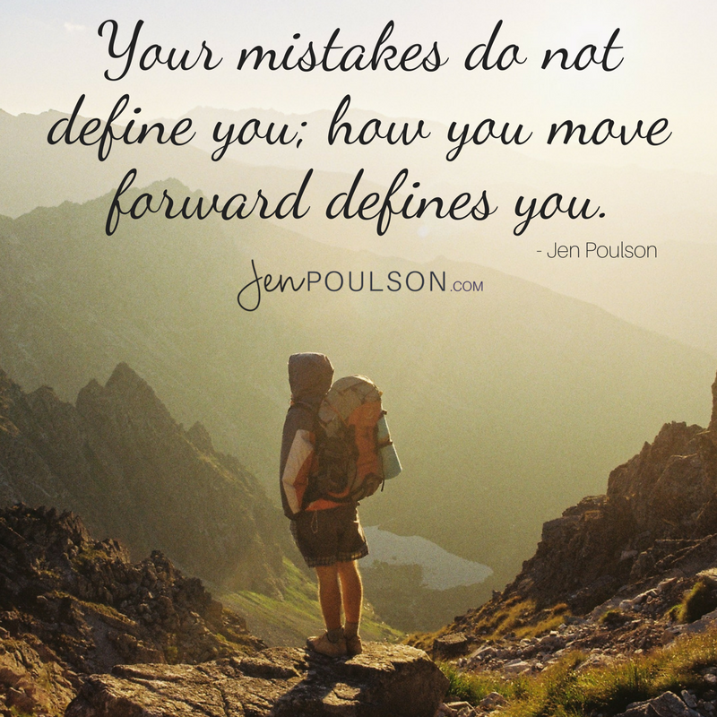 Your mistakes do not define you - Jen Poulson