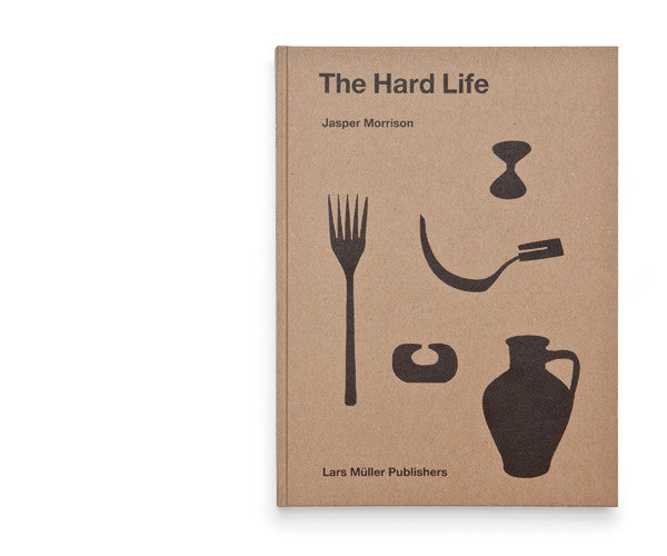 The Hard Life | Jasper Morrison Shop