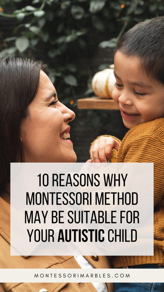 10 Reasons Why Montessori Method May Be Suitable for Your Autistic Child