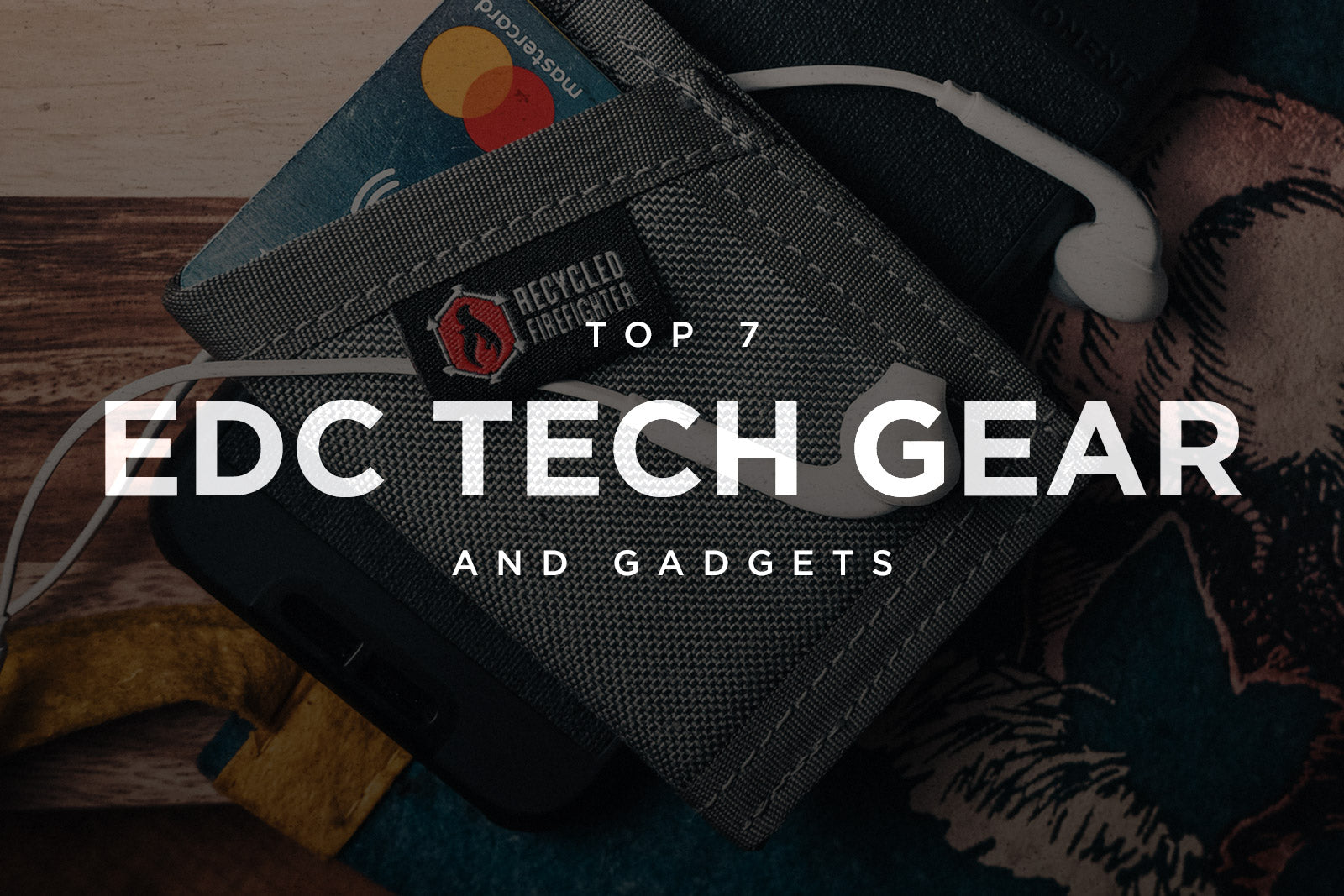 Top 7 List of The Best EDC Tech Gear & Gadgets – Recycled Firefighter