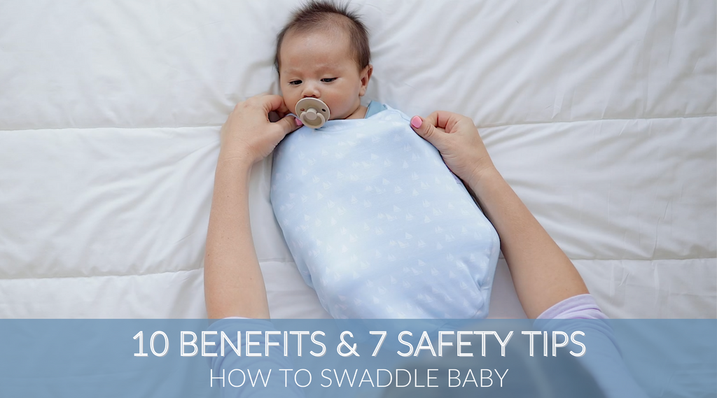 10 BENEFITS & 7 SAFETY TIPS: HOW TO SWADDLE BABY