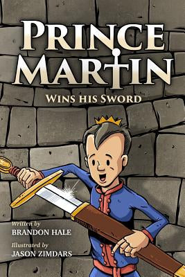 Book Cover of Prince Martin Wins His Sword, Martin wearing a blue and red robe, a gold crown and holding a shiny sword out of a brown leather sheath