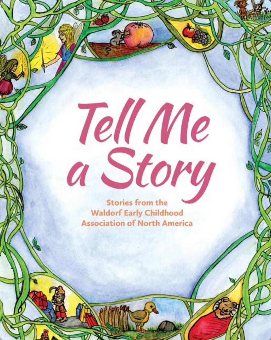 Tell Me A Story | Stories from the Waldorf Early Childhood Association of North America