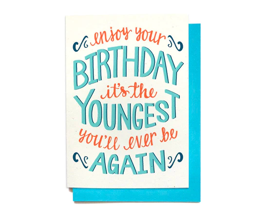 Funny Birthday Card "Enjoy your birthday, it's the youngest you'll ever be again" by Hennel Paper Co.