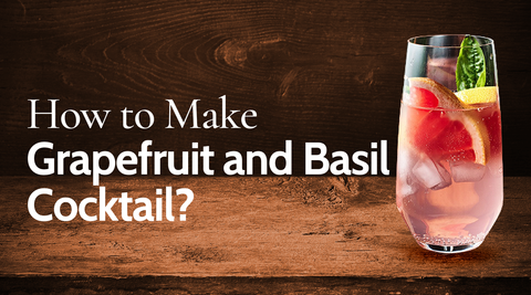 How to Make Grapefruit And Basil Cocktail?