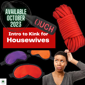 Intro to Kink for Housewives - Don’t Beat Around The Bush