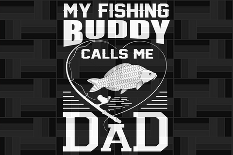 Free Free My Fishing Buddy Calls Me Dad Svg 928 SVG PNG EPS DXF File