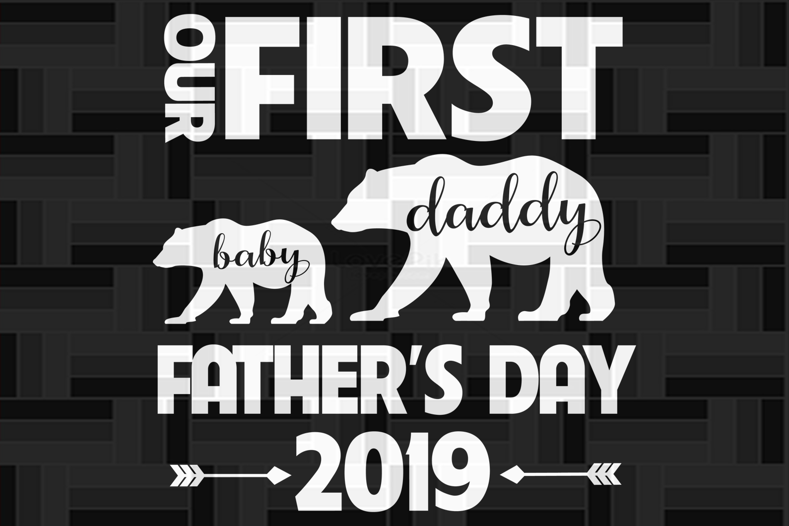 Download Our First Father S Day 2019 Fathers Day Gift Happy Fathers Day Love Fa Best Digital Cut SVG, PNG, EPS, DXF File