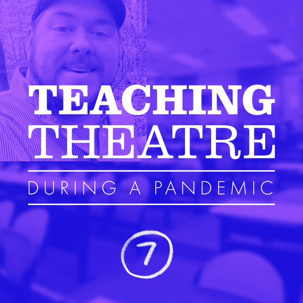 Bryce McWilliams shares tips for teaching theater during a pandemic.