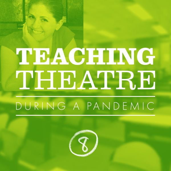 Drama teacher Lori Lum gives tips on teaching theatre in a pandemic.