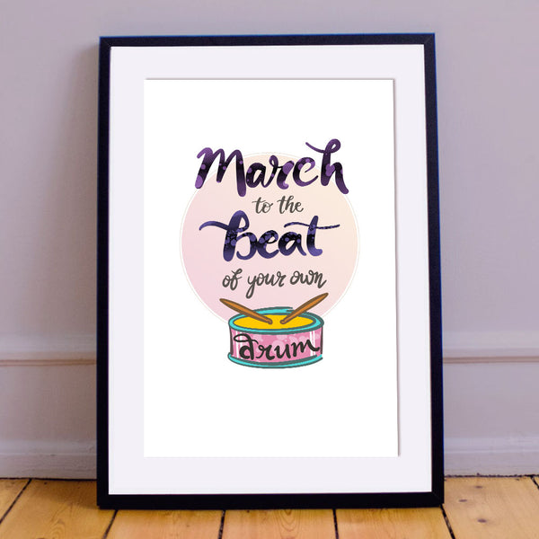 March To The Beat Of Your Own Drum Inspirational Calligraphy Print Marcolooks