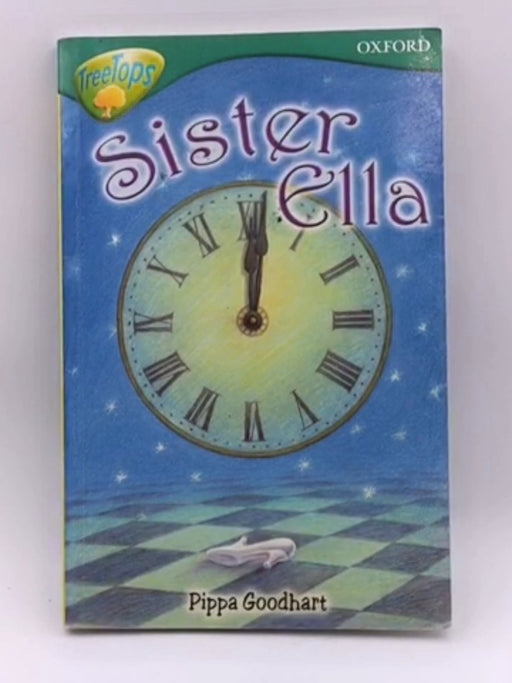 Oxford Reading Tree: Stage 16: TreeTops Stories: Sister Ella - Pippa Goodhart; 