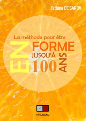 La Méthode pour être en forme jusqu'à 100 ans