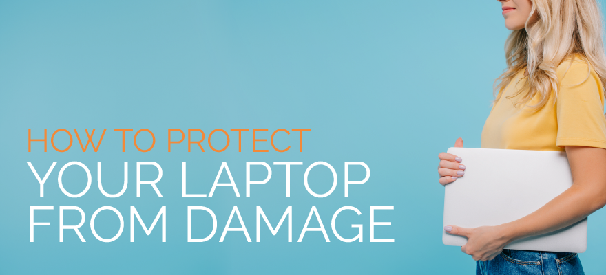 How to protect your laptop from damage