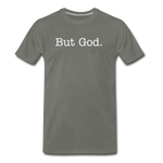 But God. (unisex) - asphalt gray