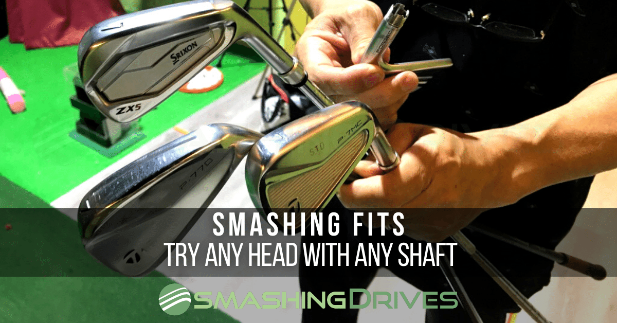 Smashing Fits - Try any head with any shaft