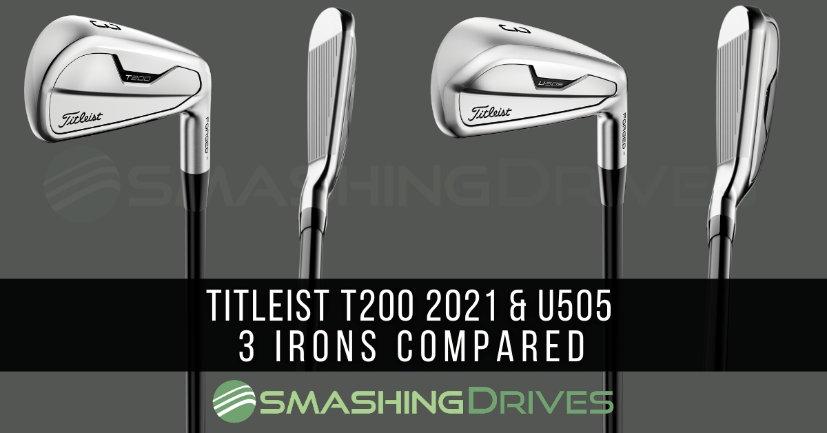 Titleist T200 U505 3 Irons Compared