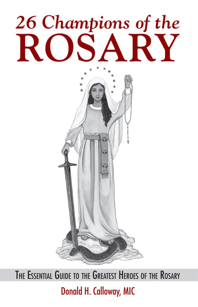 Champions of the Rosary by Donald H. Calloway