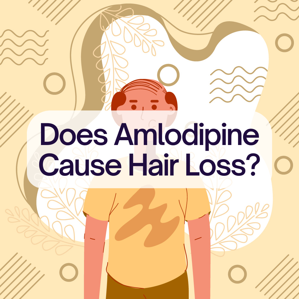Does Amlodipine Cause Hair Loss? What Can You Do To Stop It?