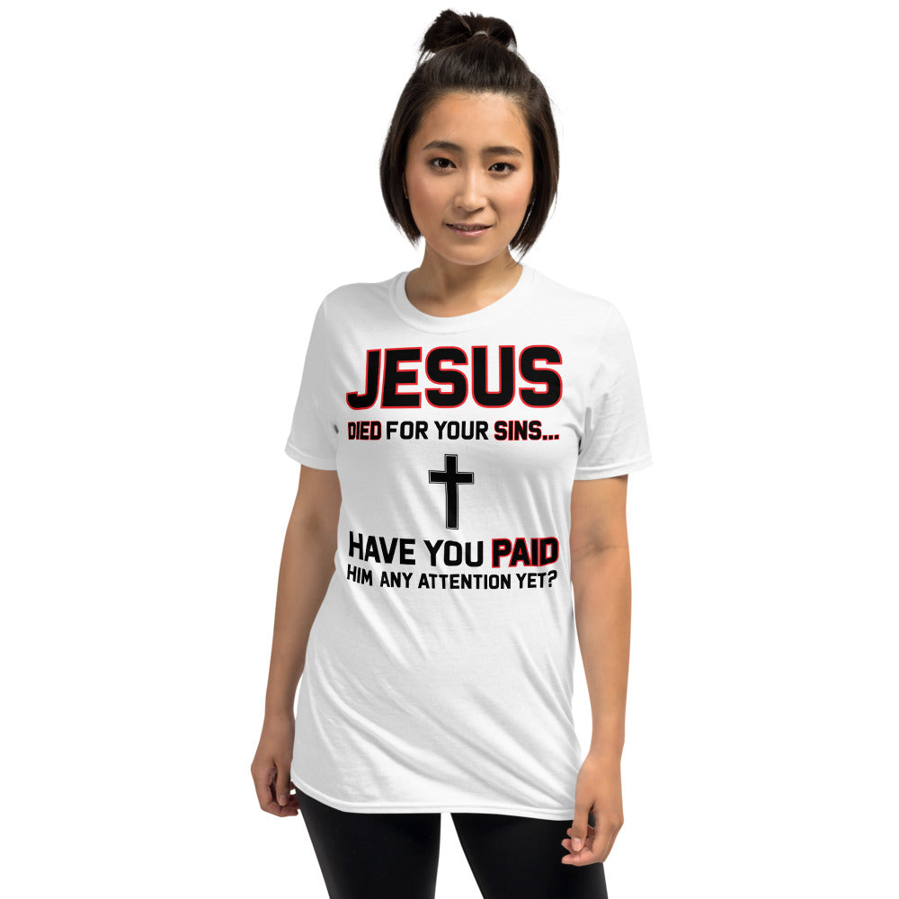 JESUS DIED FOR YOUR SINS Short-Sleeve Unisex T-Shirt – JUST T- SHIRTS ...