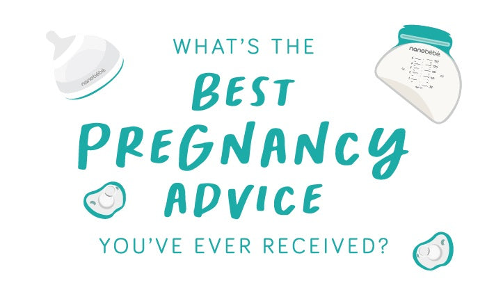 What's the best pregnancy advice you've ever received?