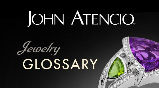 The John Atencio Jewelry Glossary
