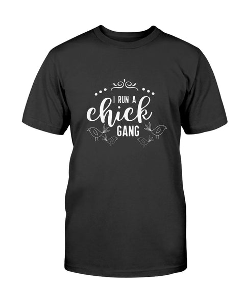I Run A Chick Gang Graphic T-Shirt (more colors)