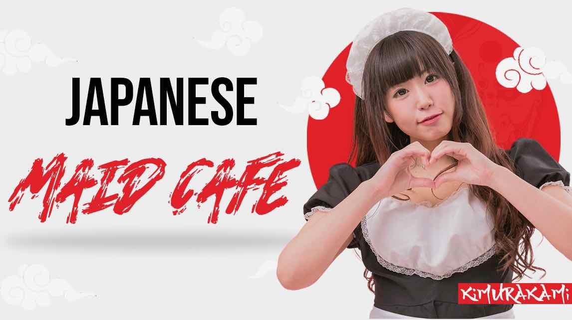 Maid Café Japanese Maids Welcome You Kimurakami