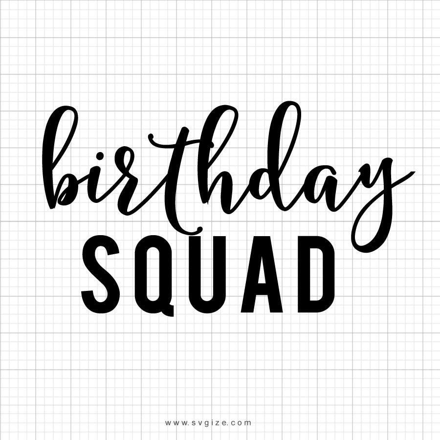 Birthdays Squad Svg Saying Svgize