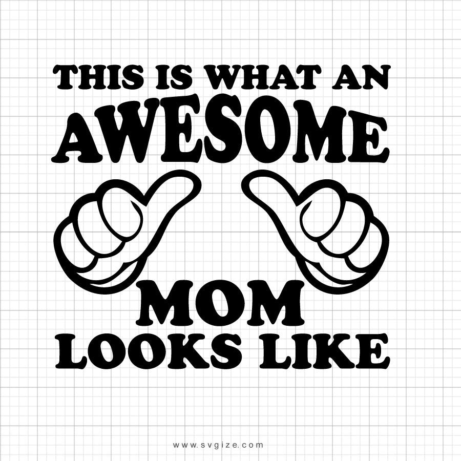 Download This Is What An Awesome Mom Looks Like Svg Saying - SVGize