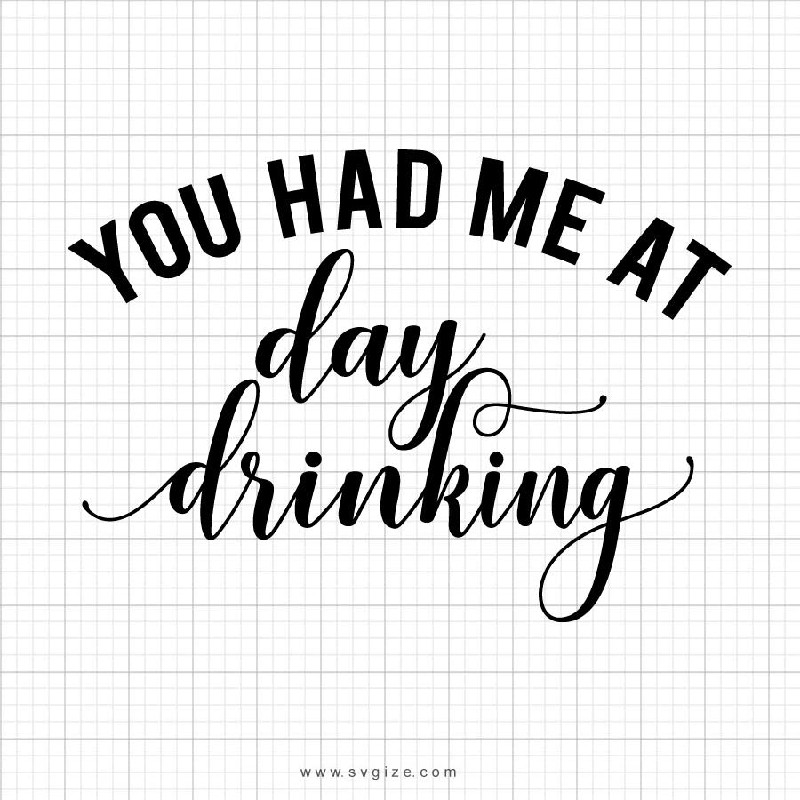 Download You Had Me At Day Drinking SVG Saying - SVGize