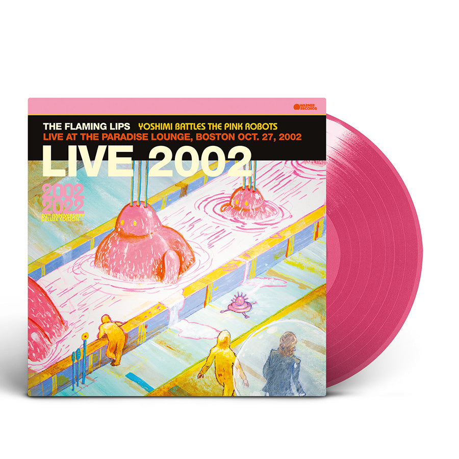 FLAMING LIPS – YOSHIMI BATTLES THE PINK ROBOTS - LIVE AT THE PARADISE LOUNGE, BOSTON OCT. 27, 2002 (PINK VINYL) (RSD BLACK FRIDAY 2023) - LP •