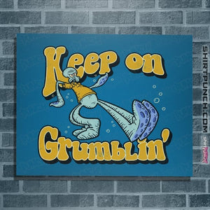 Daily_Deal_Shirts Posters / 4"x6" / Sapphire Keep On Grumblin'