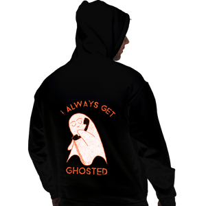 Shirts Pullover Hoodies, Unisex / Small / Black I Always Get Ghosted