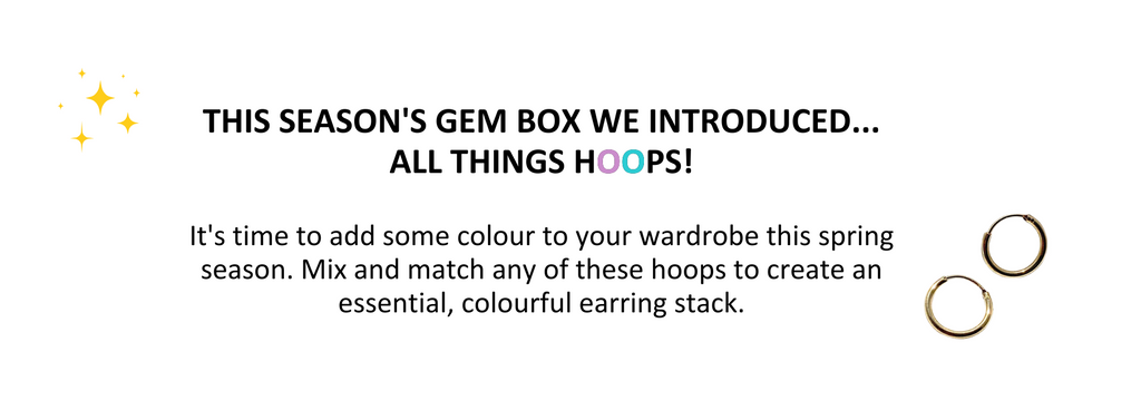 This season's Gem Box we introduced all things hoops! It;s time to add some colour to your wardrobe this spring season. Mix and match any of these hoops to create an essential colourful earring stack. 