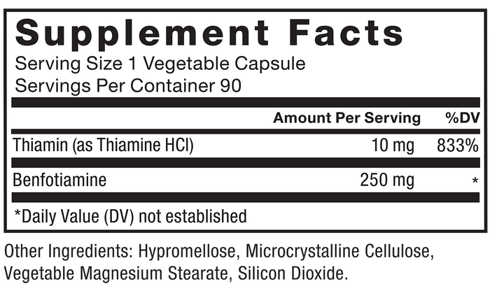 Ingredients You Can Trust: No Artificial Colors, No Artificial Flavors, No Gelatin, No Sugar, No Artificial Sweeteners, No Preservatives. Supplement Facts: Serving Size 1 Vegetable Capsule, Servings Per Container 90. Amount Per Serving %DV, Thiamin (as Thiamine HCl) 10 mg 833%, Benfotiamine 250 mg*. *Daily Value (DV) not established. Other Ingredients: Hypromellose, Microcrystalline Cellulose, Vegetable Magnesium Stearate, Silicon Dioxide.