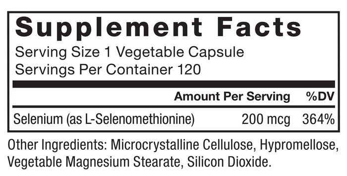 Ingredients You Can Trust: No Artificial Colors, No Artificial Flavors, No Gelatin, No Sugar, No Artificial Sweeteners, No Preservatives. Supplement Facts, Serving Size 1 Vegetable Capsule, Servings Per Container 120, Amount Per Serving %DV, Selenium (as L-Selenomethionine) 200 mcg 364%, Other Ingredients: Microcrystalline Cellulose, Hypromellose, Vegetable Magnesium Stearate, Silicon Dioxide.