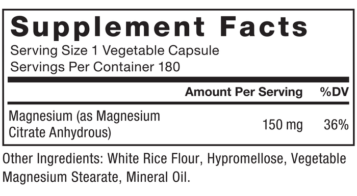 Ingredients You Can Trust: No Artificial Colors, No Artificial Flavors, No Gelatin, No Sugar, No Artificial Sweeteners, No Preservatives. Supplement Facts, Serving Size 1 Vegetable Capsule, Servings Per Container 180, Amount Per Serving %DV, Magnesium (as Magnesium Citrate Anhydrous) 150 mg 36%, Other Ingredients: White Rice Flour, Hypromellose, Vegetable Magnesium Stearate, Mineral Oil.