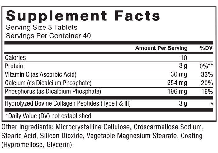 Ingredients You Can Trust: No Artificial Colors, No Artificial Flavors, No Sugar, No Artificial Sweeteners, No Preservatives. Supplement Facts, Serving Size 3 Tablets, Servings Per Container 40, Amount Per Serving %DV: Calories 10, Protein 3 g 0%**, Vitamin C (as Ascorbic Acid) 30 mg 33%, Calcium (as Dicalcium Phosphate) 254 mg 20%, Phosphorus (as Dicalcium Phosphate) 196 mg 16%, Hydrolyzed Bovine Collagen Peptides (Type I & III) 3 g *, *Daily Value (DV) not established. Other Ingredients: Microcrystalline Cellulose, Croscarmellose Sodium, Stearic Acid, Silicon Dioxide, Vegetable Magnesium Stearate, Coating (Hypromellose, Glycerin).