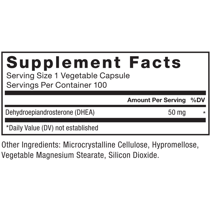 Ingredients You Can Trust: No Artificial Colors, No Artificial Flavors, No Gelatin, No Sugar, No Artificial Sweeteners, No Preservatives. Serving Size: 1 Vegetable Capsule, Servings Per Container: 100. Amount Per Serving %DV, Dehydroepiandrosterone (DHEA) 25mg*, *Daily Value (DV) not established. Other Ingredients: Microcrystalline Cellulose, Hypromellose, Vegetable Magnesium Stearate, Silicon Dioxide.