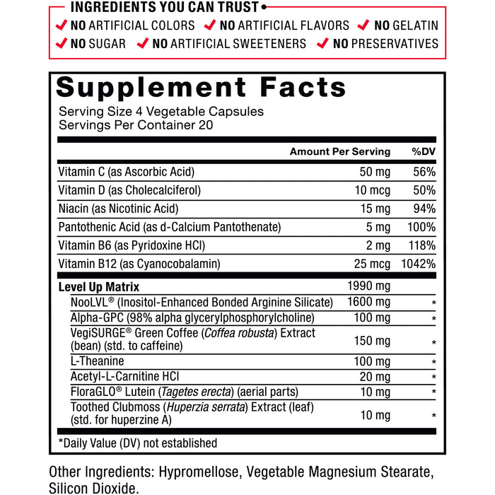 Ingredients You Can Trust: No Artificial Colors, No Artificial Flavors, No Gelatin, No Sugar, No Artificial Sweeteners, No Preservatives. Serving Size: 4 Vegetable Capsules, Servings Per Container: 20. Vitamin C (as Ascorbic Acid) 50 mg 56% DV, Vitamin D (as Cholecalciferol) 10 mcg 50% DV, Niacin (as Nicotinic Acid) 15 mg 94% DV, Pantothenic Acid (as d-Calcium Pantothenate) 5 mg 100% DV, Vitamin B6 (as Pyridoxine HCl) 2 mg 118% DV, Vitamin B12 (as Cyanocobalamin), 25 mcg 1042% DV, LVL Up Matrix 1990 mg: NooLVL (Inositol Enhanced Bonded Arginine Silicate) 1600 mg*, Alpha-GPC (98% alpha glycerylphosphorylcholine) 100 mg*, VegiSURGE (Green Coffee (Coffea robusta) Extract (bean) (std. to caffeine) 150 mg*, L-Theanine 100 mg*, Acetyl-L-Carnitine HCl 20 mg*, FloraGLO Lutein (Tagetes erecta) (aerial parts) 10 mg*, Toothed Clubmoss (Huperzia serrata) Extract (leaf) (std. for huperzine A) 10 mg*. *Daily Value (DV) not established. Other Ingredients: Hypromellose, Vegetable Magnesium Stearate, Silicon Dioxide.